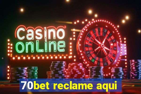 70bet reclame aqui